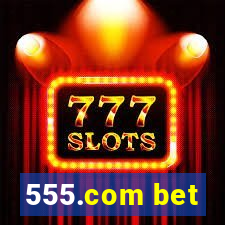 555.com bet